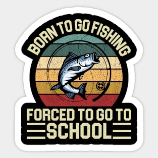 Funny Born To Go Fishing Fish Fisherman Sticker